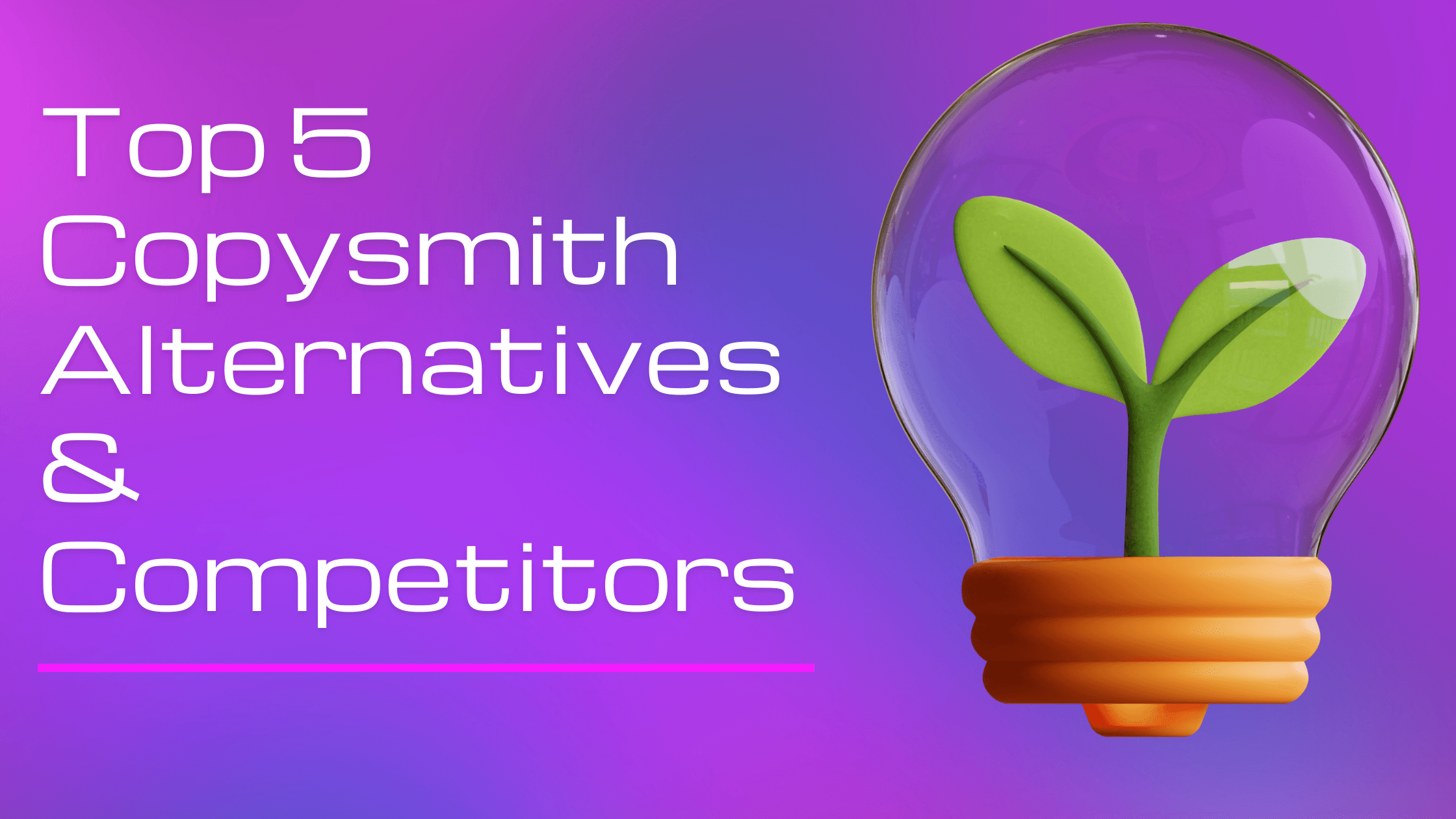 Top 5 Copysmith Alternatives & Competitors