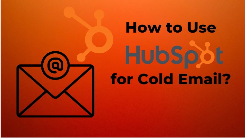 How to Use HubSpot for Cold Email?