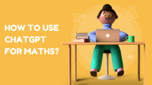 How To Use ChatGPT For Maths?