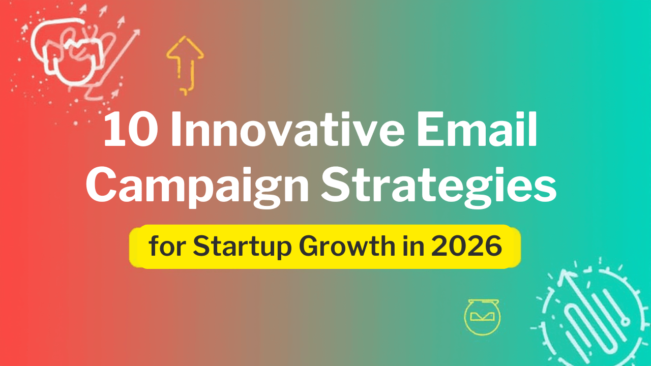 10 Innovative Email Campaign Strategies for Startup Growth in 2026