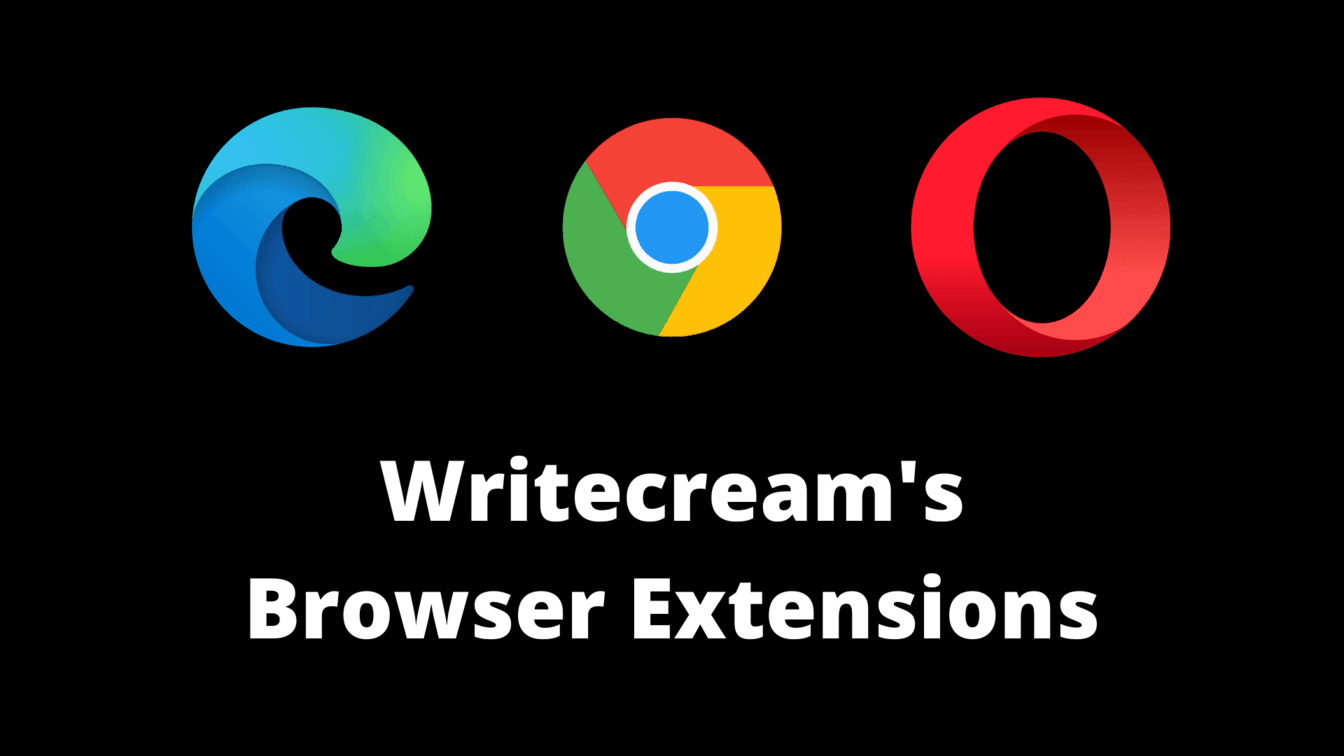 Writecream browser extensions for Chrome, Edge and Opera